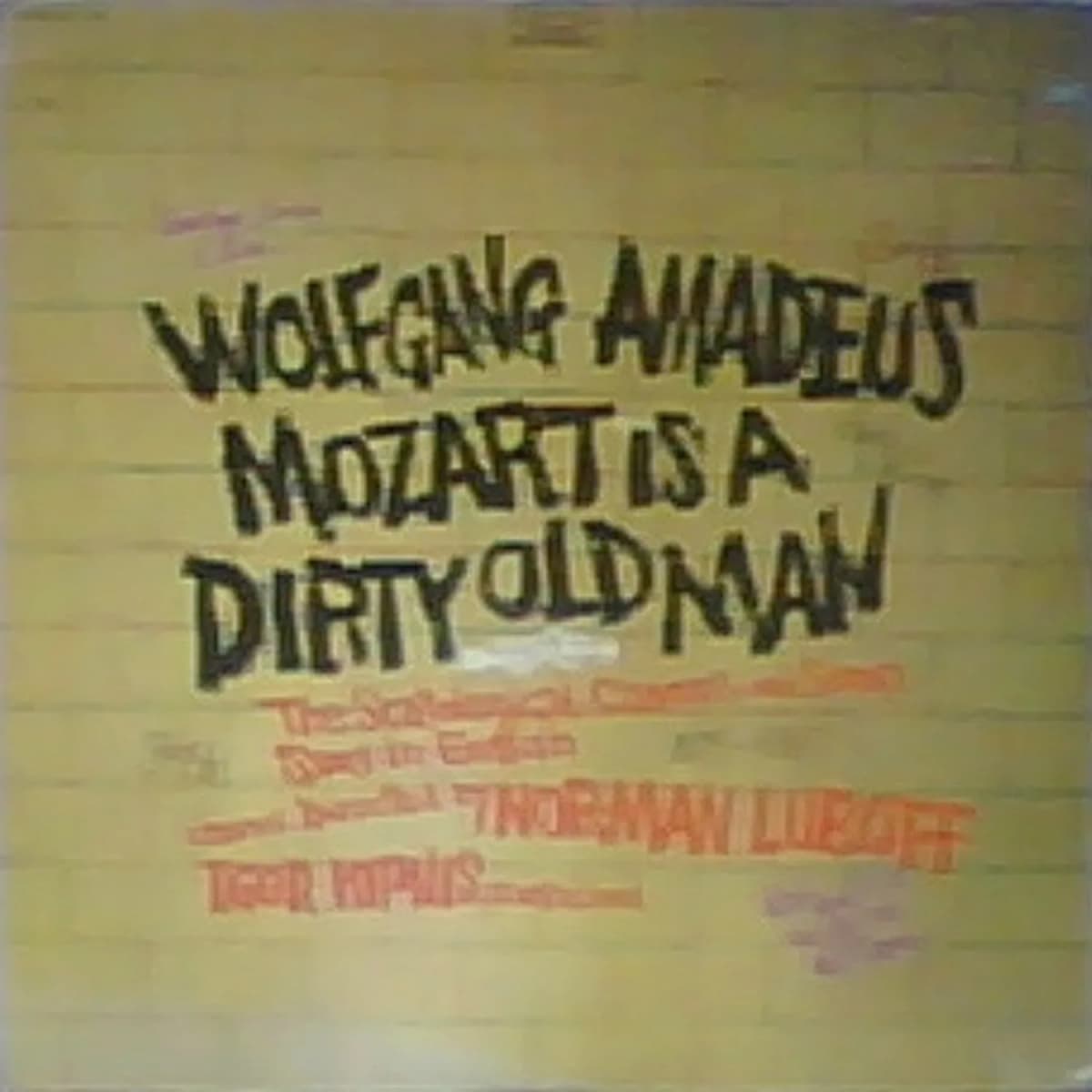 Norman Luboff, Igor Kipnis – Wolfgang Amadeus Mozart Is A Dirty Old Man (The Scatological Canons And Songs Sung In English)