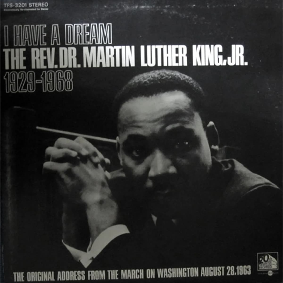 Dr. Martin Luther King, Jr. – I Have A Dream 1929-1968 - The Original Address From The March On Washington August 28, 1963