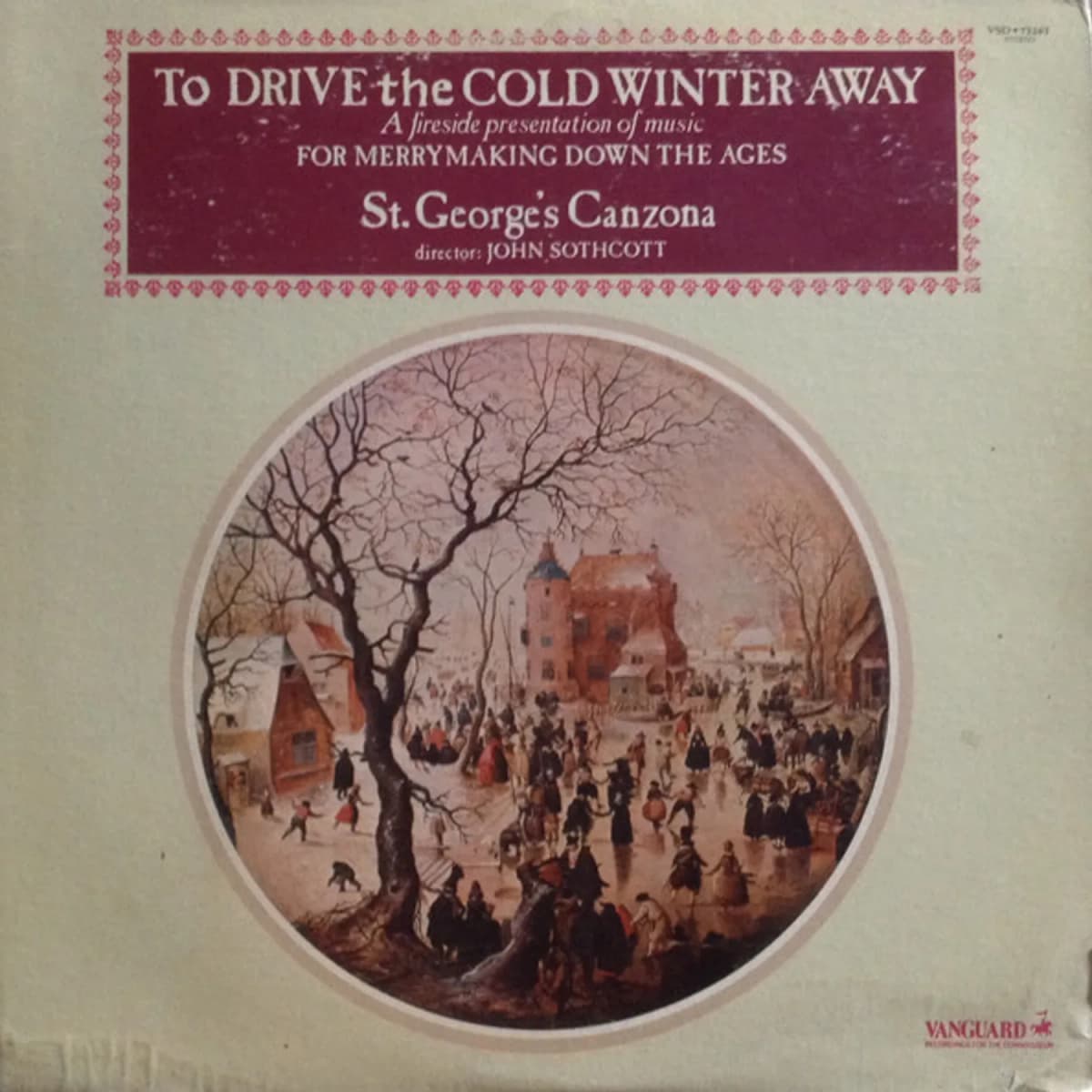 St. George's Canzona – To Drive The Cold Winter Away - A Fireside Presentation Of Music For Merrymaking Down The Ages