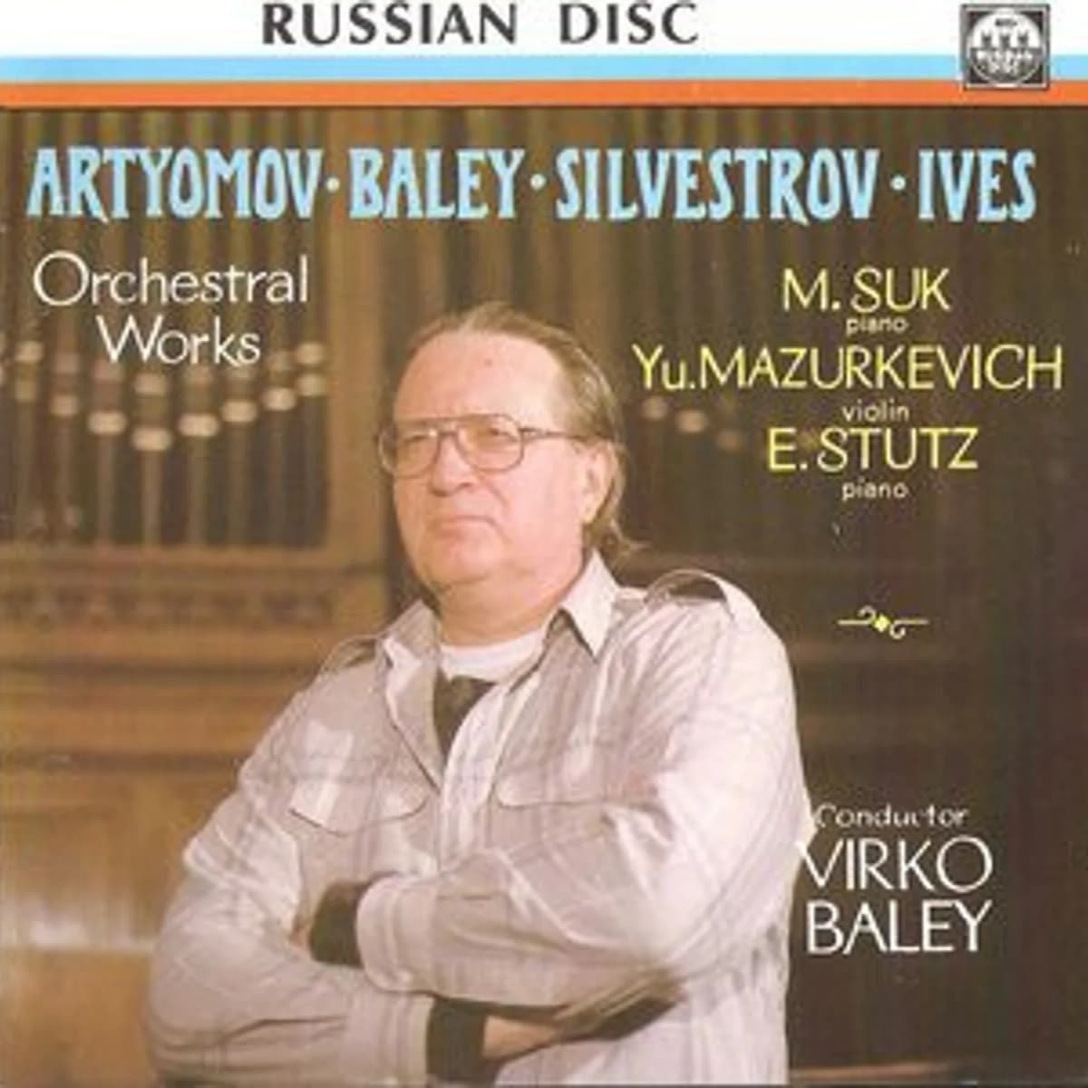 Vyacheslav Artyomov, Virko Baley, Valentin Silvestrov, Charles Ives, Mykola Suk, Yuri Mazurkevich, Elissa Stutz, Virko Baley – Orchestral Works